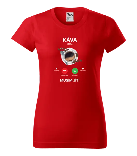 Dámské tričko Káva volá... musím jít!