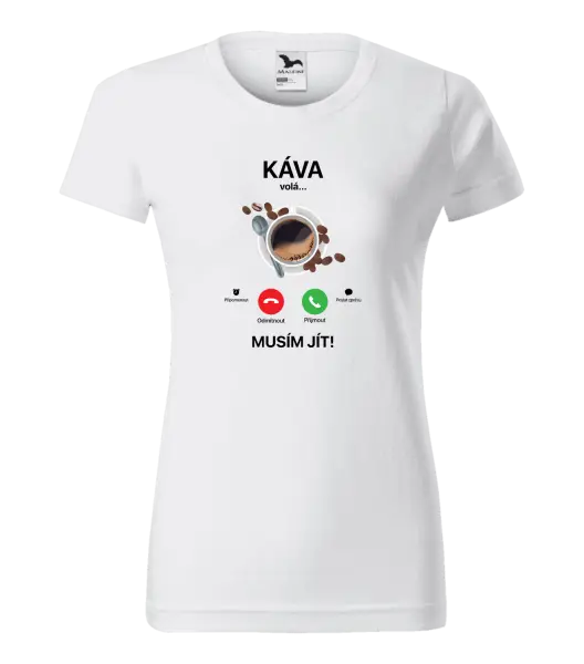 Dámské tričko Káva volá... musím jít!