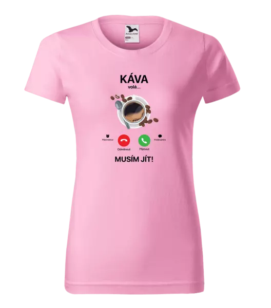 Dámské tričko Káva volá... musím jít!