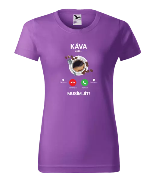Dámské tričko Káva volá... musím jít!