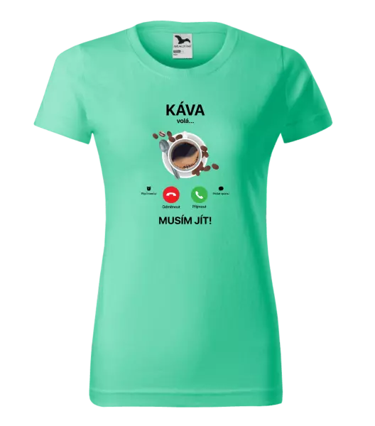 Dámské tričko Káva volá... musím jít!