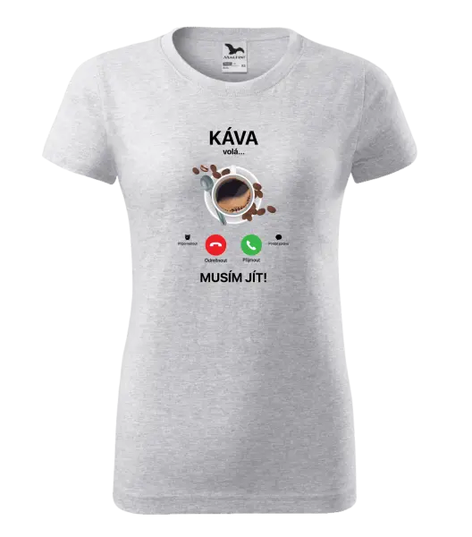 Dámské tričko Káva volá... musím jít!
