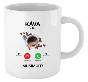Hrnek Káva volá... musím jít!