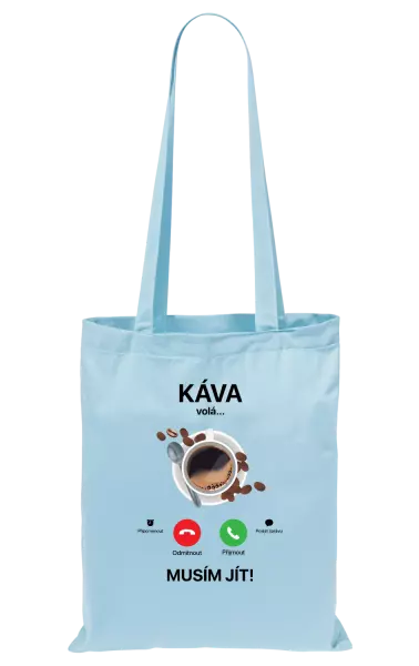 Látková taška Káva volá... musím jít!