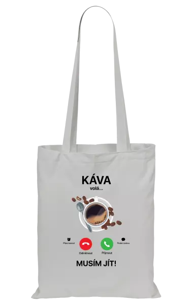 Látková taška Káva volá... musím jít!