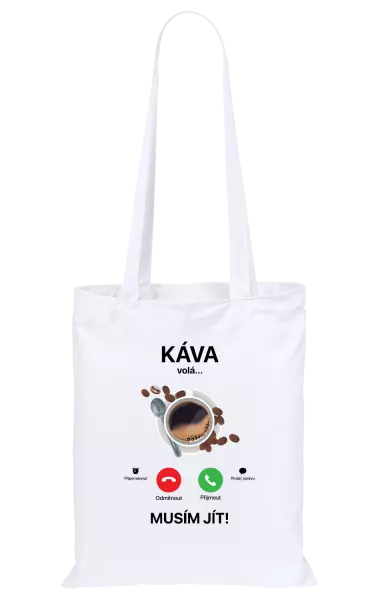 Látková taška Káva volá... musím jít!