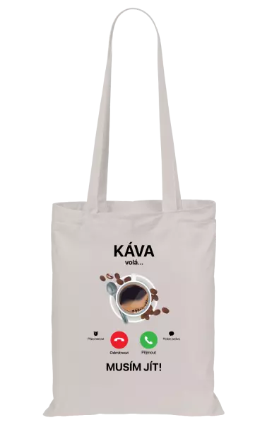 Látková taška Káva volá... musím jít!