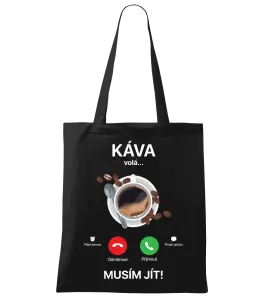 Látková taška Káva volá... musím jít!