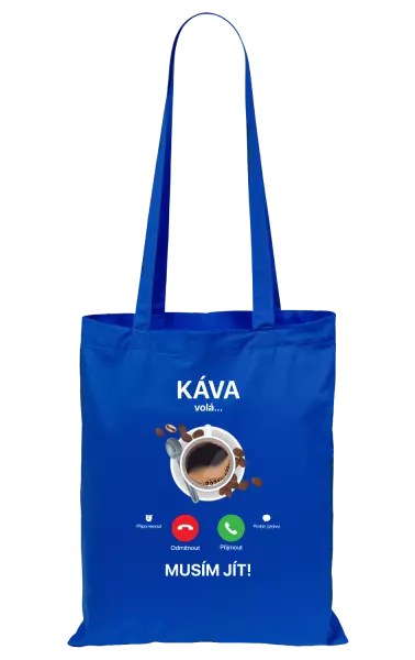 Látková taška Káva volá... musím jít!