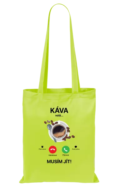 Látková taška Káva volá... musím jít!