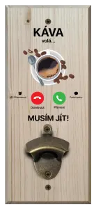 Nástěnný otvírák Káva volá... musím jít!