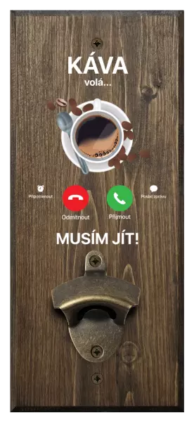 Nástěnný otvírák Káva volá... musím jít!