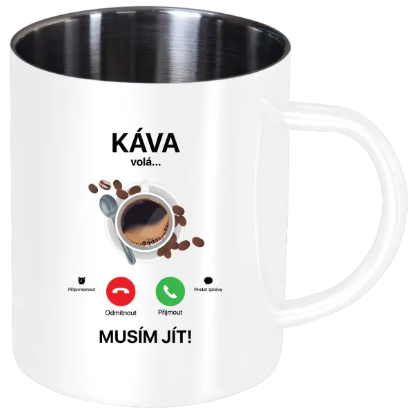 Nerezový hrnek Káva volá... musím jít!