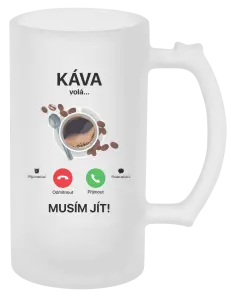 Půllitr Káva volá... musím jít!