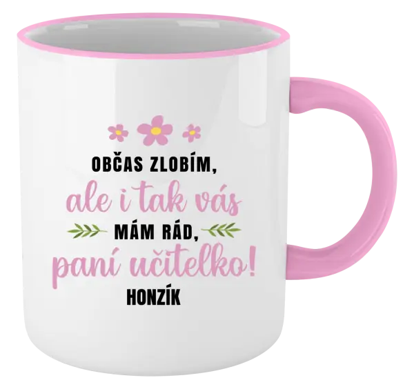 Hrnek Občas zlobím, ale i tak vás mám rád, paní učitelko