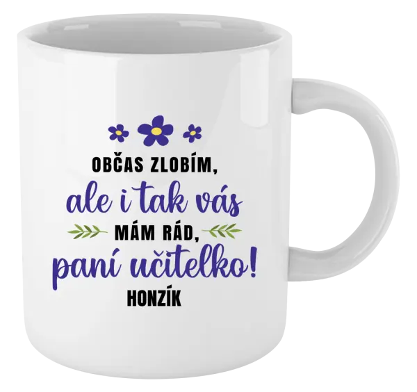 Hrnek Občas zlobím, ale i tak vás mám rád, paní učitelko