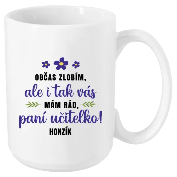 Hrnek Občas zlobím, ale i tak vás mám rád, paní učitelko