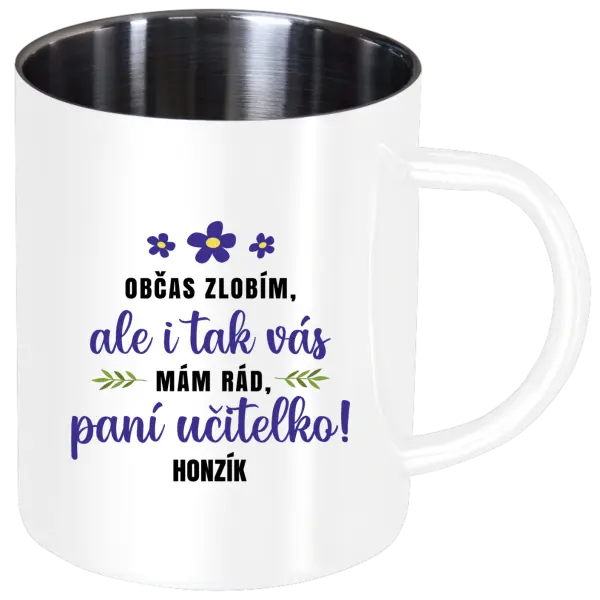 Nerezový hrnek Občas zlobím, ale i tak vás mám rád, paní učitelko