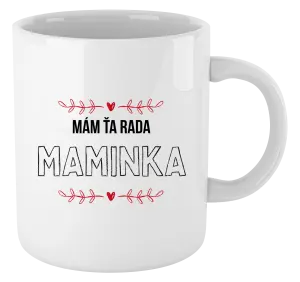 Hrnček Mám tě ráda maminko - kopie