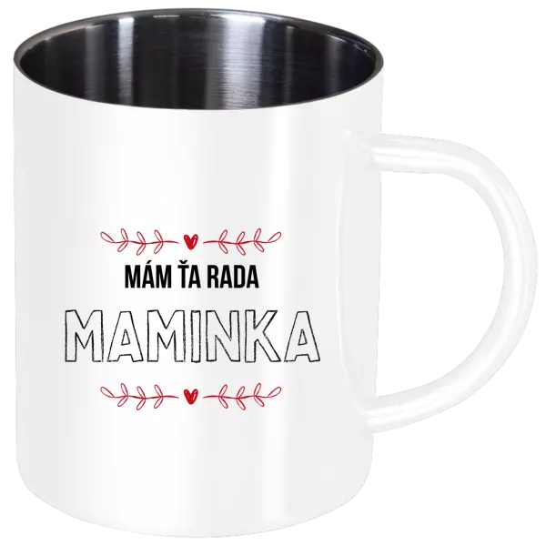 Nerezový hrnček Mám tě ráda maminko - kopie