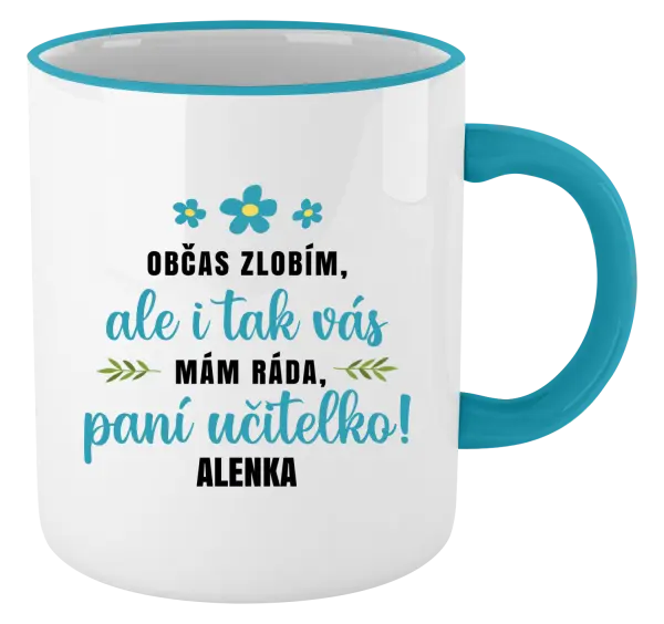Hrnek Občas zlobím, ale i tak vás mám ráda, paní učitelko