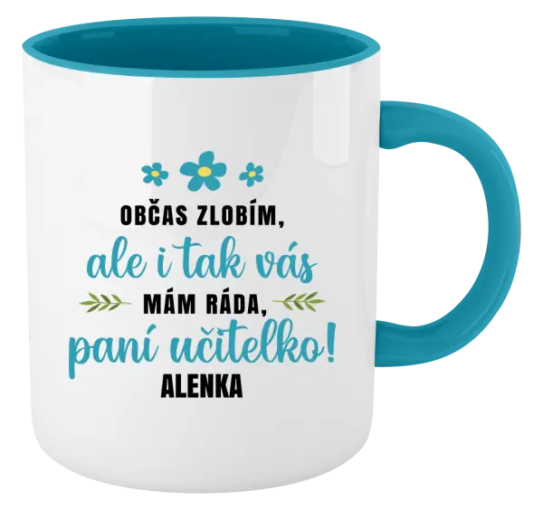Hrnek Občas zlobím, ale i tak vás mám ráda, paní učitelko