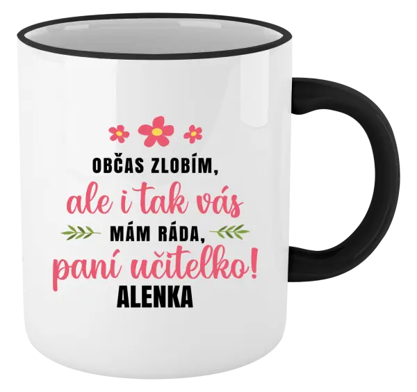 Hrnek Občas zlobím, ale i tak vás mám ráda, paní učitelko