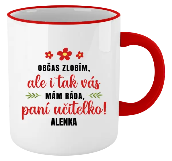 Hrnek Občas zlobím, ale i tak vás mám ráda, paní učitelko