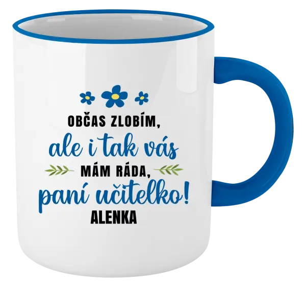 Hrnek Občas zlobím, ale i tak vás mám ráda, paní učitelko