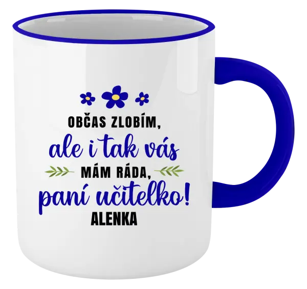 Hrnek Občas zlobím, ale i tak vás mám ráda, paní učitelko