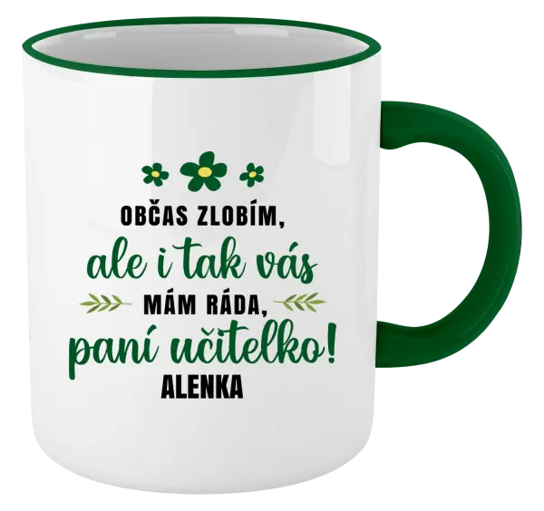 Hrnek Občas zlobím, ale i tak vás mám ráda, paní učitelko