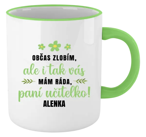 Hrnek Občas zlobím, ale i tak vás mám ráda, paní učitelko