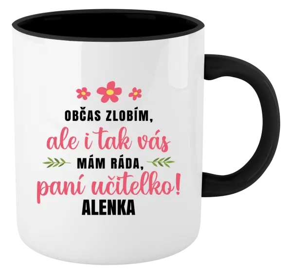 Hrnek Občas zlobím, ale i tak vás mám ráda, paní učitelko