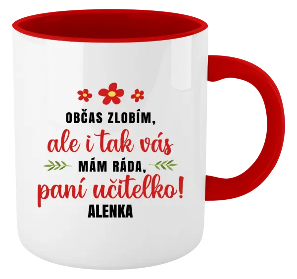Hrnek Občas zlobím, ale i tak vás mám ráda, paní učitelko