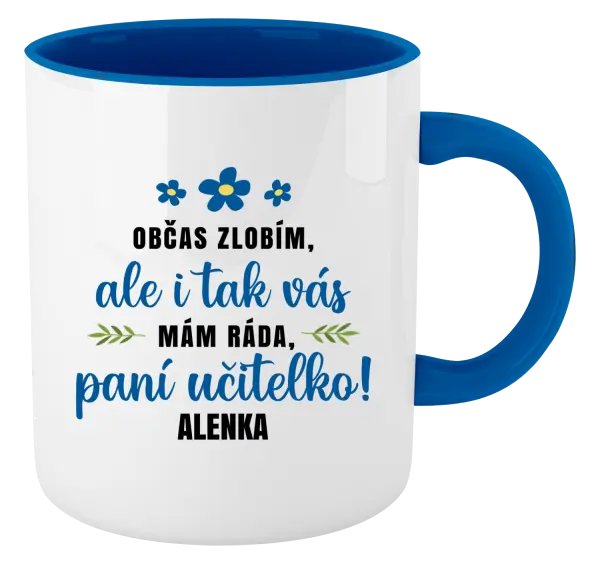 Hrnek Občas zlobím, ale i tak vás mám ráda, paní učitelko