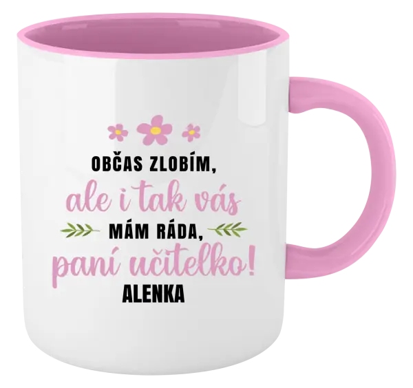 Hrnek Občas zlobím, ale i tak vás mám ráda, paní učitelko