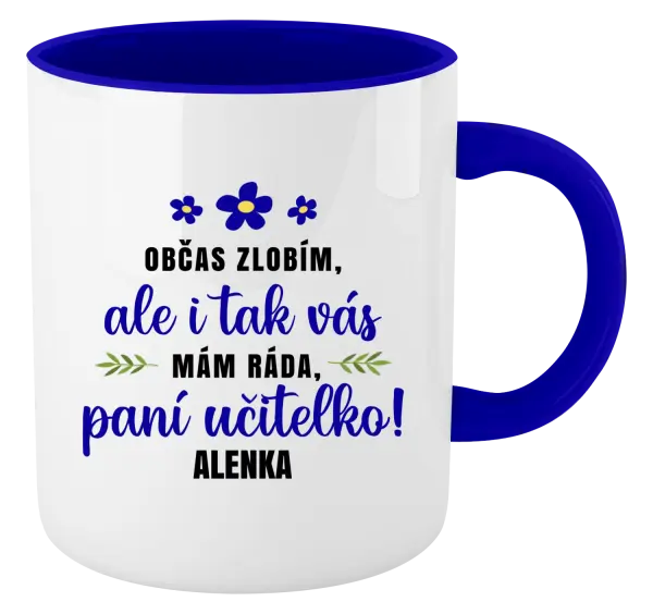 Hrnek Občas zlobím, ale i tak vás mám ráda, paní učitelko