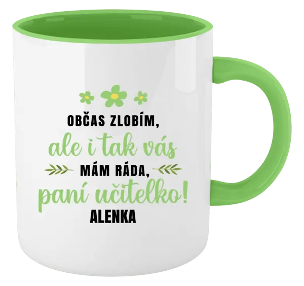 Hrnek Občas zlobím, ale i tak vás mám ráda, paní učitelko