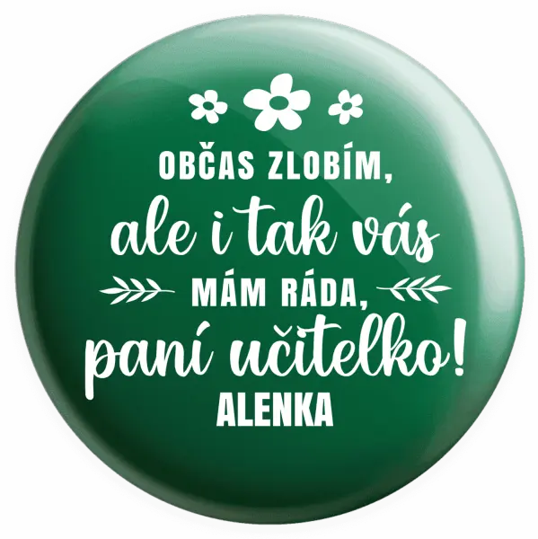 Placka Občas zlobím, ale i tak vás mám ráda, paní učitelko