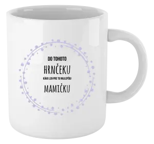 Hrnček Kávu pro tu nejlepší mamičku - kopie