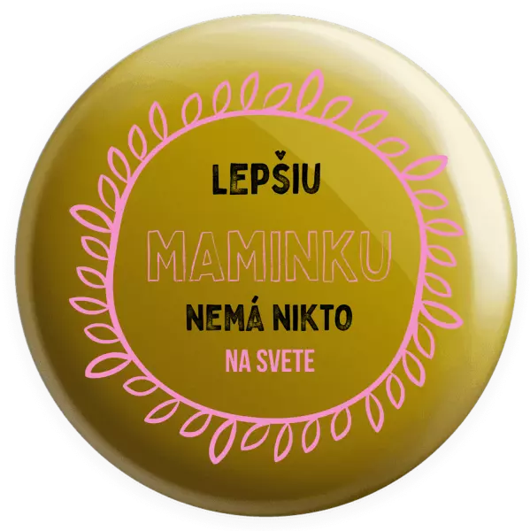 Placka Lepší maminku nemá nikdo na světě - kopie