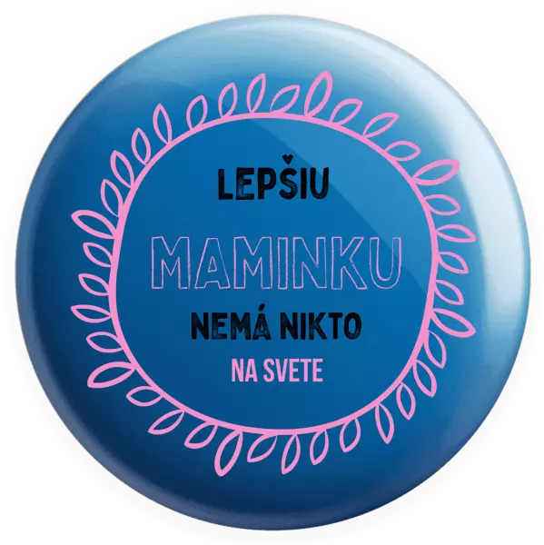 Placka Lepší maminku nemá nikdo na světě - kopie
