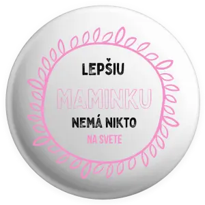 Placka Lepší maminku nemá nikdo na světě - kopie
