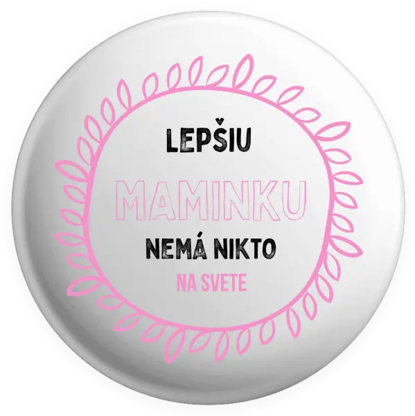 Placka Lepší maminku nemá nikdo na světě - kopie