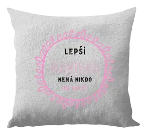 Vankúš Lepší maminku nemá nikdo na světě - kopie