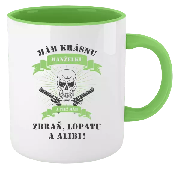 Hrnček  Mám krásnu manželku,  a tiež mám zbraň, lopatu a alibi