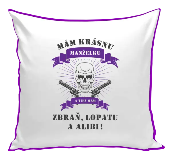 Vankúš Mám krásnou manželku, a taky zbraň, lopatu a alibi - kopie