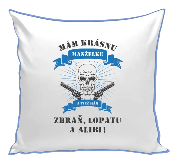 Vankúš Mám krásnou manželku, a taky zbraň, lopatu a alibi - kopie