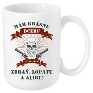 Hrnček Mám krásnou dceru, a taky zbraň, lopatu a alibi - lebka - kopie