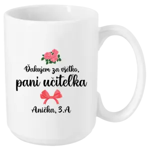 Hrnček Děkuji za vše, paní učitelko - růže - kopie